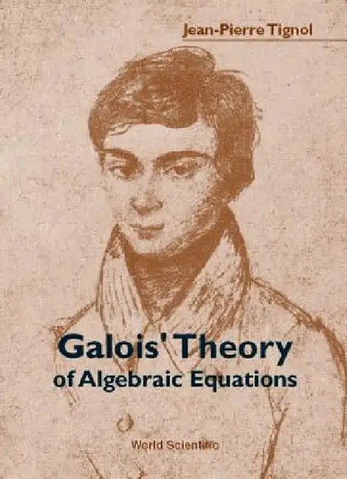 Galois' Theory Of Algebraic Equations – Tignol Jean-Pierre view 2