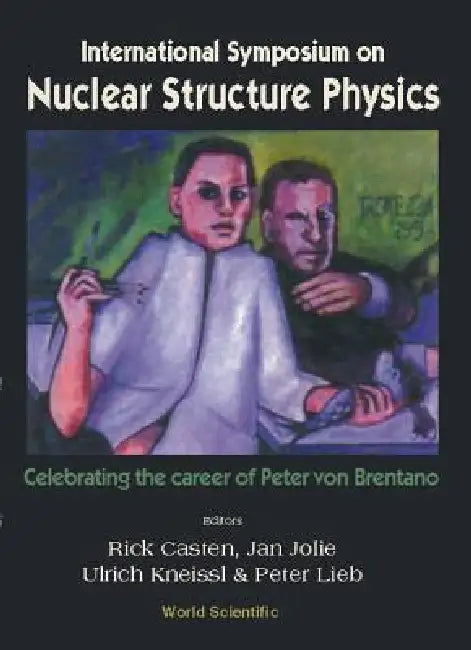 Nuclear Structure Physics: Celebrating The Career Of Peter Von Brentano, Intl Symp view 2
