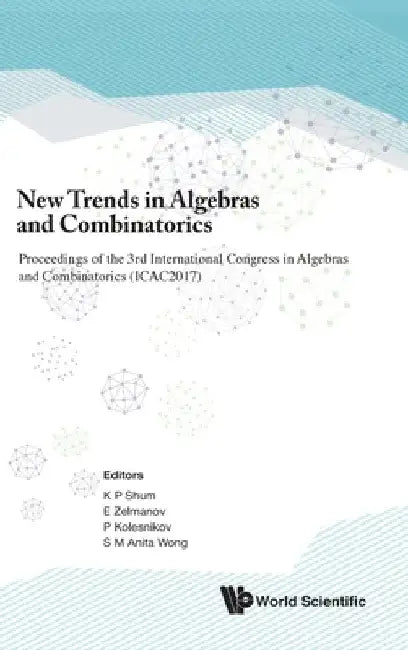 New Trends in Algebras and Combinatorics - Proceedings of the Third International Congress in Algebr (English, Kar Ping Shum | Efim Zelmanov | Pavel Kolesnikov)