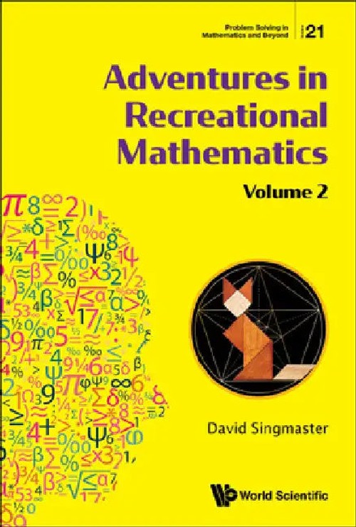 Adventures In Recreational Mathematics Volume II: Selected Writings on Recreational Mathematics and Its History view 2
