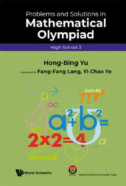 Buy Problems and Solutions in Mathematical Olympiad (High School 3) (English, Hong-Bing Yu | Fang-Fang Lang | Yi-Chao Ye) — BookShops.in