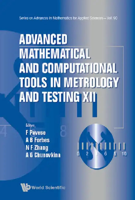 Advanced Mathematical and Computational Tools in Metrology and Testing XII (12) (Series On Advances in Mathematics for Applied Sciences, 90) view 2