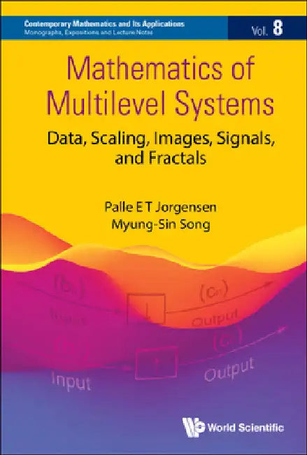 Mathematics of Multilevel Systems: Data, Scaling, Images, Signals, and Fractals: 8 (Contemporary Mathematics and Its Applications: Monographs, Expositions and Lecture Notes, 8) view 2