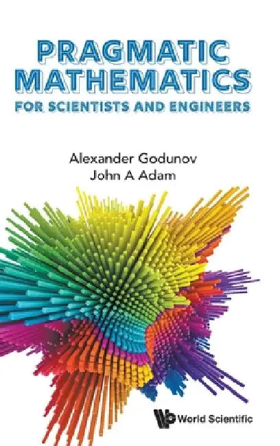 Pragmatic Mathematics for Scientists and Engineers (English, Alexander L. Godunov | John A. Adam) view 2