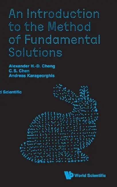 An Introduction to the Method of Fundamental Solutions (English, Alexander H-D Cheng | Ching-Shyang Chen | Andreas Karageorghis)