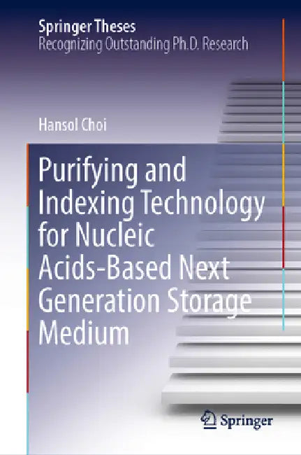 Buy Purifying and Indexing Technology for Nucleic Acids-Based Next Generation Storage Medium (English, Hansol Choi) — BookShops.in