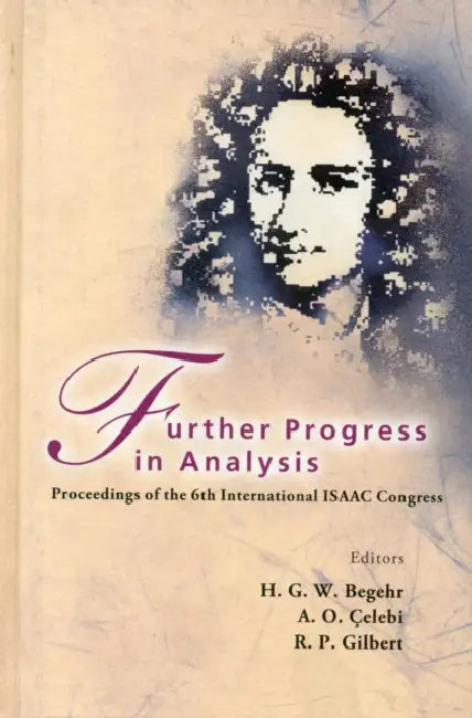 Buy Further Progress in Analysis - Proceedings of the 6th International Isaac Congress (English, A. Okay Celebi | Robert Pertsch Gilbert | Heinrich G. W. Begehr) — BookShops.in