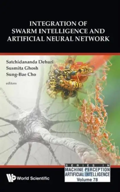 Integration of Swarm Intelligence and Artificial Neural Network (English, Satchidananda Dehuri | Susmita Ghosh | Sung-Bae Cho) view 2