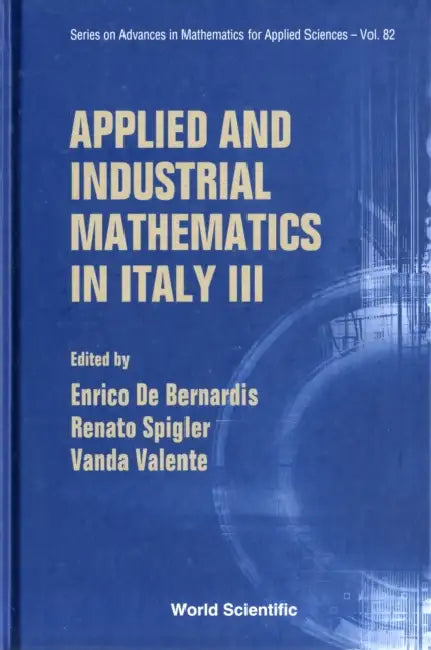 Applied and Industrial Mathematics in Italy III - Proceedings of the 9th Conference Simai (English, Enrico de Bernardis | Renato Spigler | Vanda Valente) view 2