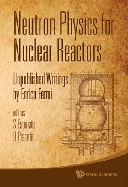 Neutron Physics for Nuclear Reactors by Esposito S – Enrico Fermi's Unpublished Writings view 2