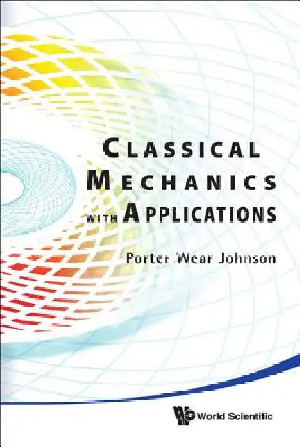 Classical Mechanics with Applications (English, Johnson Porter Wear)