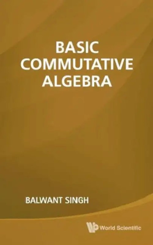 Basic Commutative Algebra by Balwant Singh – World Scientific view 2