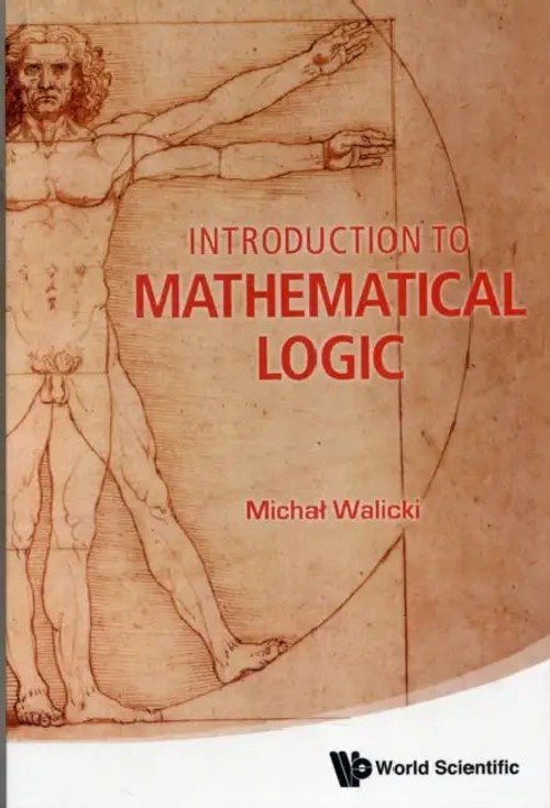 Introduction to Mathematical Logic – Michal Walicki – World Scientific view 2
