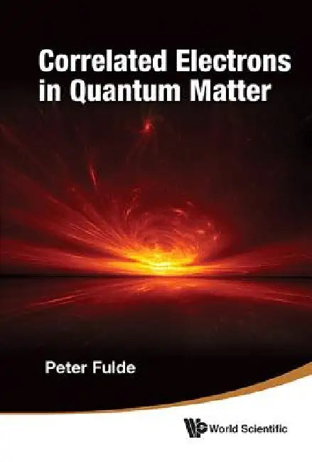 Buy Correlated Electrons in Quantum Matter (English, Fulde Ppeter) — BookShops.in