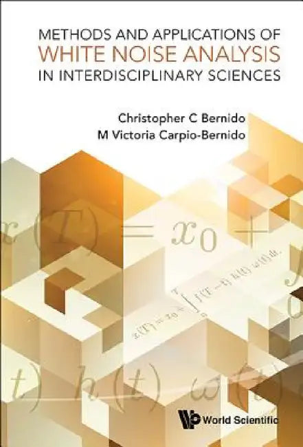 Buy Methods and Applications of White Noise Analysis in Interdisciplinary Sciences (English, Christopher C. Bernido | Maria Victoria Carpio-Bernido) — BookShops.in