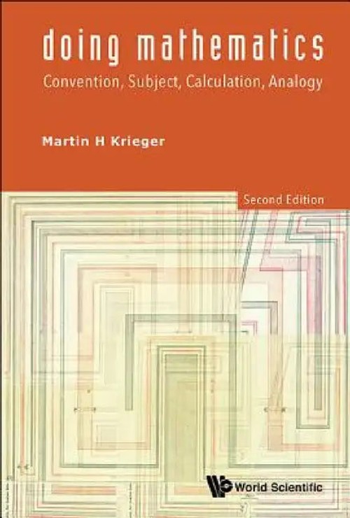 Doing Mathematics: Convention, Subject, Calculation, Analogy by Martin H. Krieger view 2