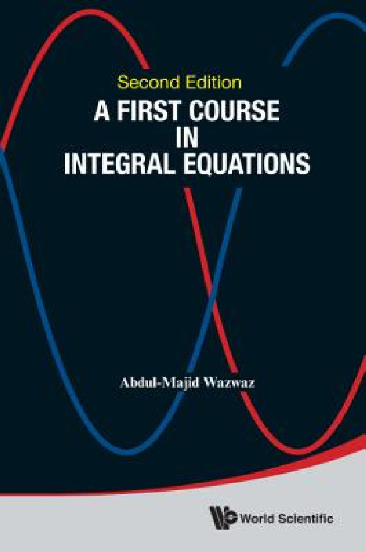 Buy First Course in Integral Equations, a (Second Edition) (English, Abdul-Majid Wazwaz) — BookShops.in