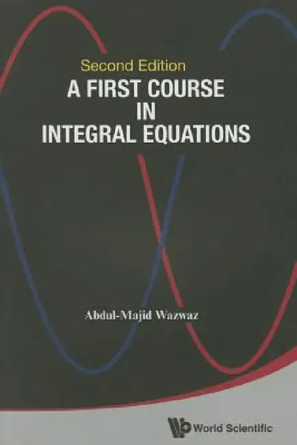 Buy First Course in Integral Equations, a (Second Edition) (English, Abdul-Majid Wazwaz) — BookShops.in