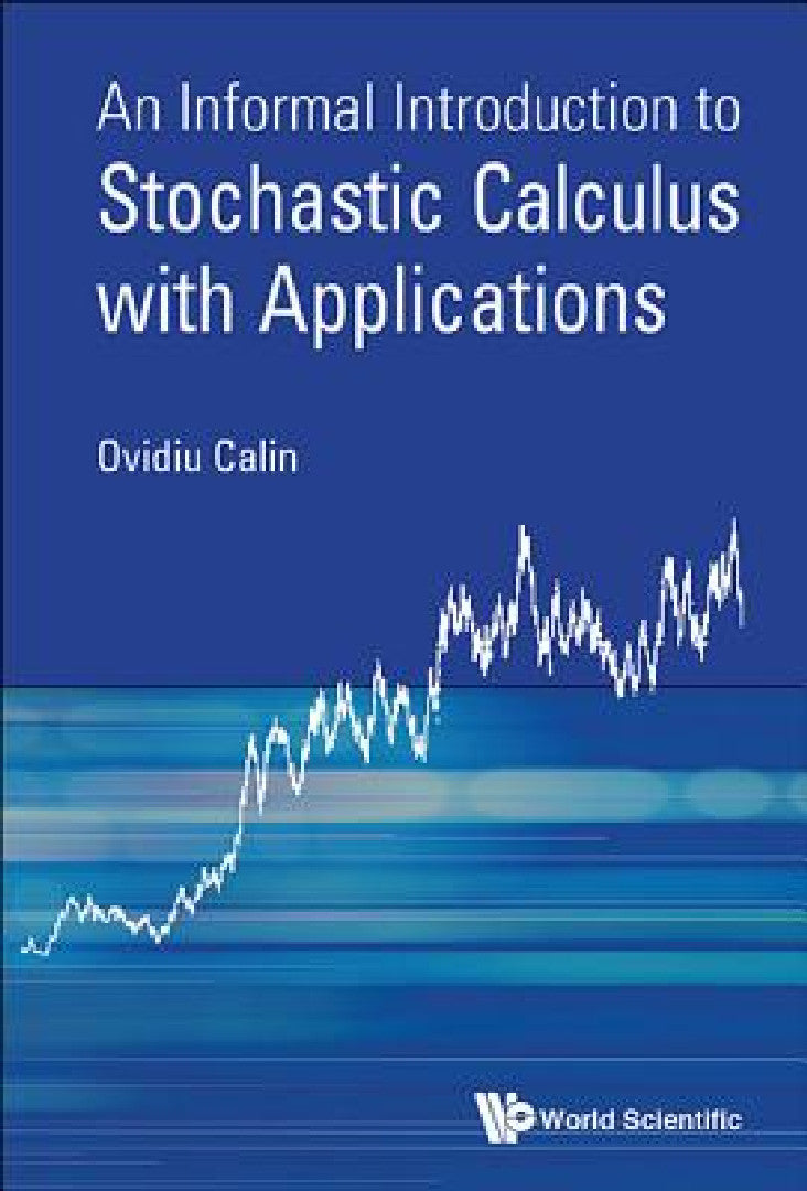 An Informal Introduction To Stochastic Calculus With Applications by Ovidiu Calin view 2