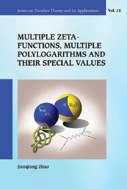 Buy Multiple Zeta Functions, Multiple Polylogarithms and Their Special Values (English, Jianqiang Zhao) — BookShops.in