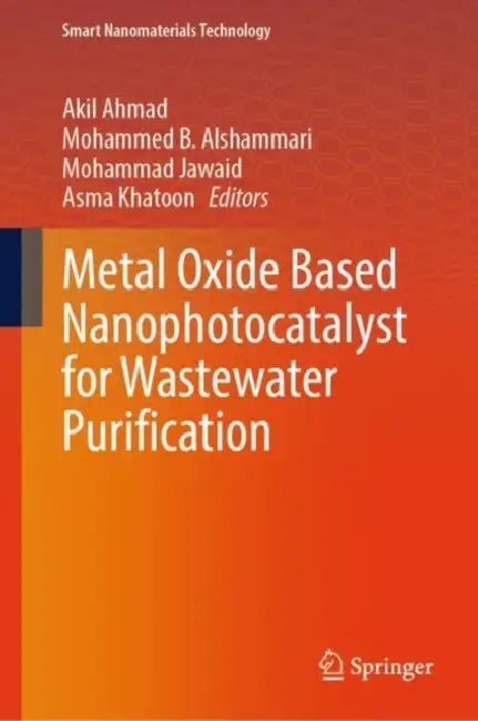 Buy Metal Oxide Based Nanophotocatalyst for Wastewater Purification (English, Akil Ahmad | Mohammed B. Alshammari | Mohammad Jawaid) — BookShops.in