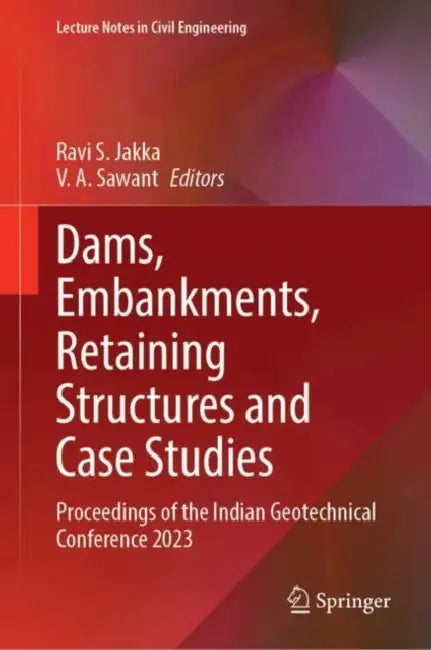 Buy Dams, Embankments, Retaining Structures and Case Studies (English, Ravi S. Jakka | V. A. Sawant) — BookShops.in