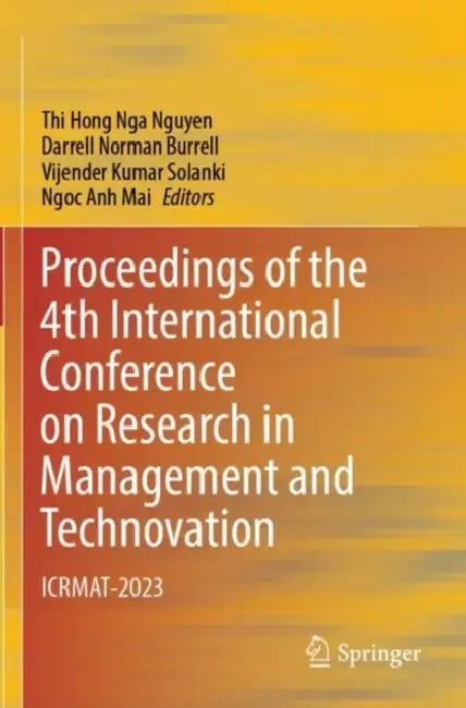 Buy Proceedings of the 4th International Conference on Research in Management and Technovation (English, Thi Hong Nga Nguyen | Darrell Norman Burrell | Vijender Kumar Solanki) — BookShops.in