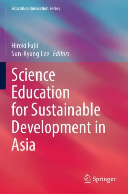 Buy Science Education for Sustainable Development in Asia (English, Hiroki Fujii | Sun-Kyung Lee) — BookShops.in