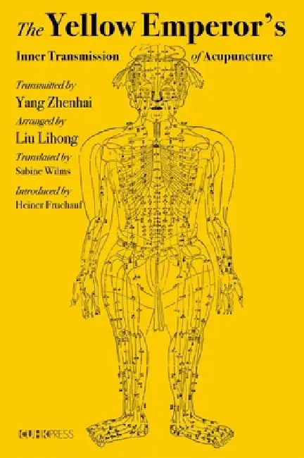 Buy The Yellow Emperor's Inner Transmission of Acupuncture (English, Yang Zhenhai | Liu Lihong | Sabine Wilms) — BookShops.in