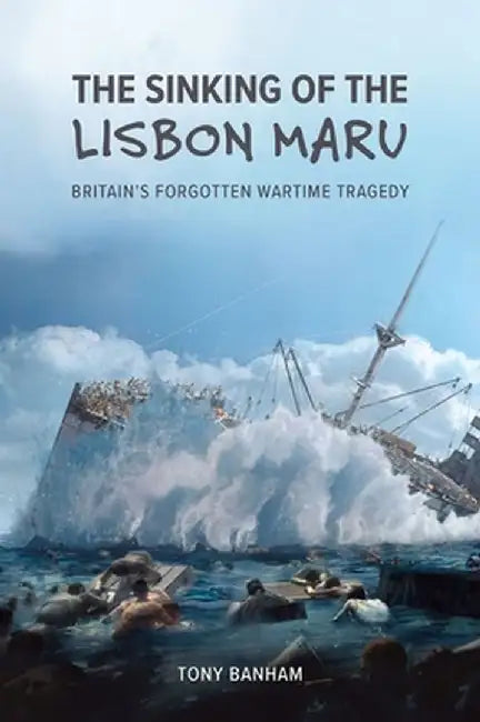 Buy The Sinking of the <i>Lisbon Maru</i> (English, Tony Banham) — BookShops.in