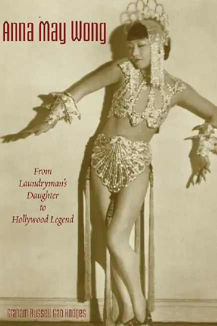 Buy Anna May Wong - From Laundryman's Daught (English, Graham Russell Gao Hodges) — BookShops.in