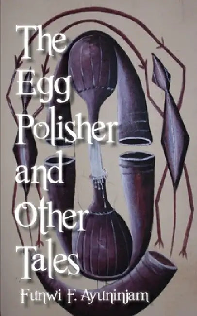 Buy The Egg Polisher and Other Tales (English, Funwi F. Ayuninjam) — BookShops.in