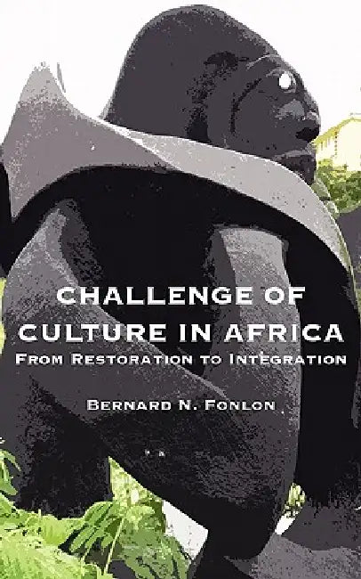 Buy Challenge of Culture in Africa. From Restoration to Integration (English, Bernard N. Fonlon) — BookShops.in