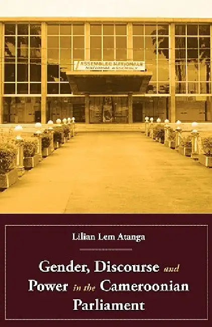 Buy Gender, Discourse and Power in the Cameroonian Parliament (English, Lilian Lem Atanga) — BookShops.in