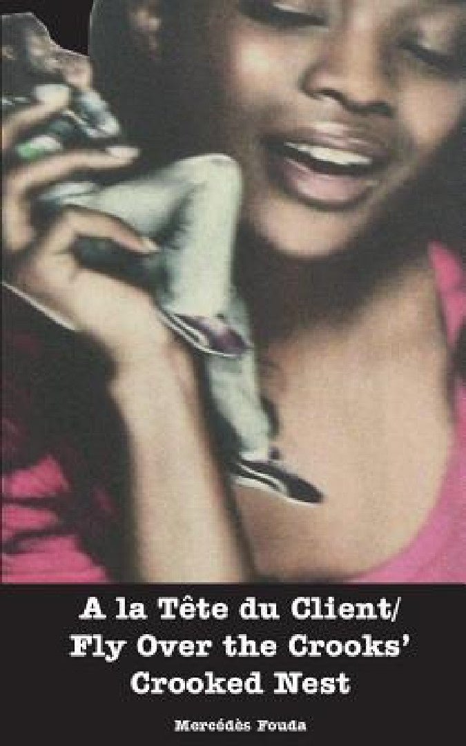 Buy A la Tête du Client/ Fly Over the Crooks' Crooked nes (English, Mercedes Fouda) — BookShops.in