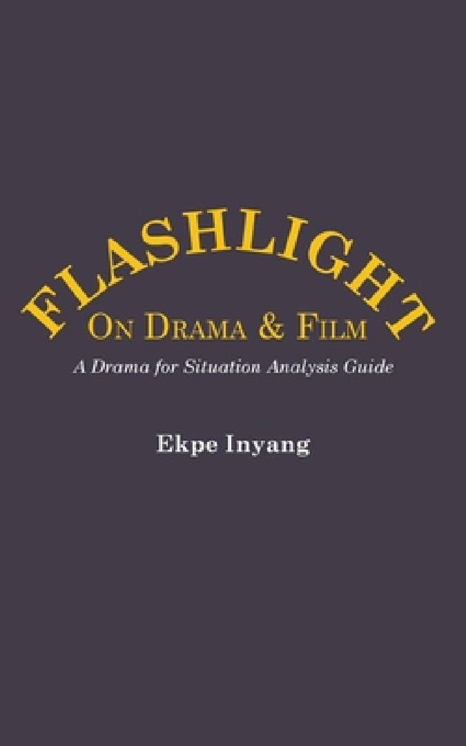 Buy Flashlight On Drama and Film. A Drama for Situation Analysis Guide (English, Ekpe Inyang) — BookShops.in
