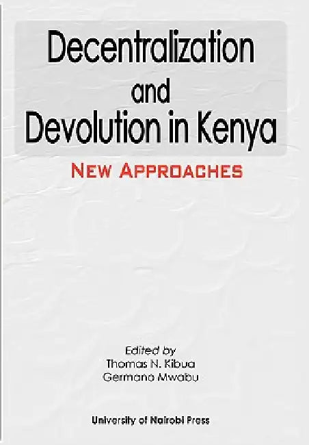 Buy Decentralization and Devolution in Kenya (English, Thomas N. Kibua | Germano Mwabu) — BookShops.in