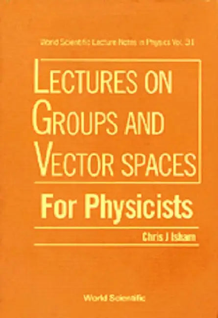 Buy Groups & Vector Spaces for Physic..(V31) (English, Chris J. Isham) — BookShops.in