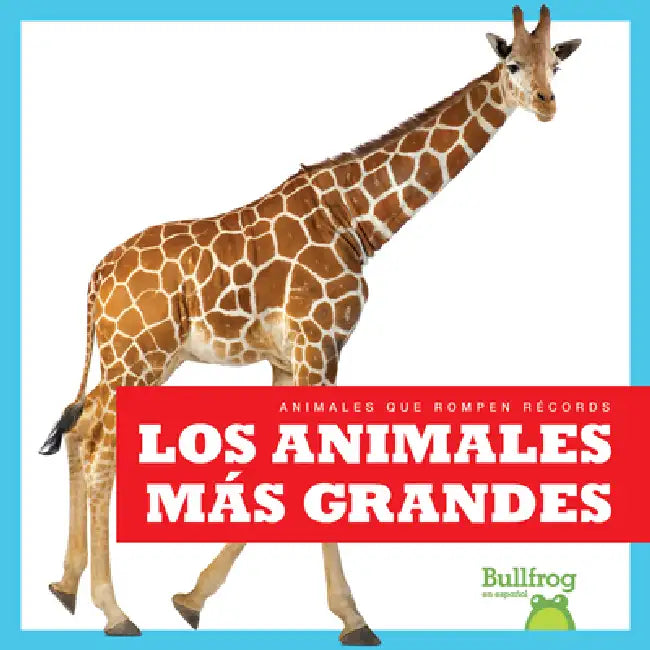 Los Animales Más Grandes (Biggest Animals) (English, Lily Austen)